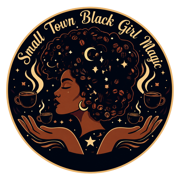 Small Town Black Girl Magic